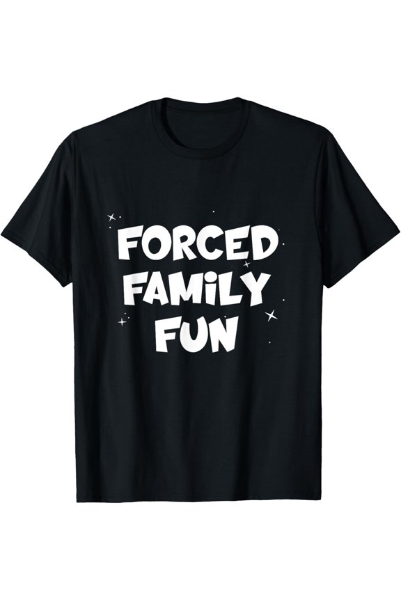 Forced Family Fun Humorous Graphic T-Shirt Sarcastic Vacation Reunion Tee for Men and Women Retro Style Black Cotton Top