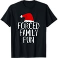 thumbnail image 1 of Forced Family Fun Sarcastic Christmas Eve T-Shirt T-Shirtmen and women can wear, black, white, gifts.S,M,L,XL,2XL,3XL,682XL, 1 of 4