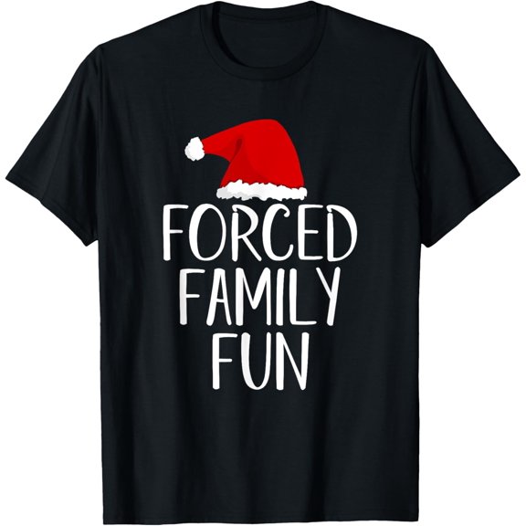 Forced Family Fun Sarcastic Christmas Eve T-Shirt T-Shirtmen and women can wear, black, white, gifts.S,M,L,XL,2XL,3XL,682XL