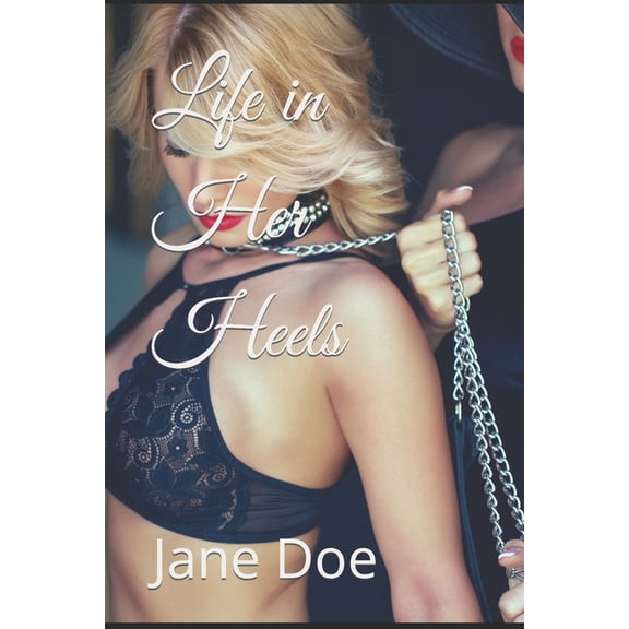 Forced Feminization Stories: Life in Her Heels (Paperback)