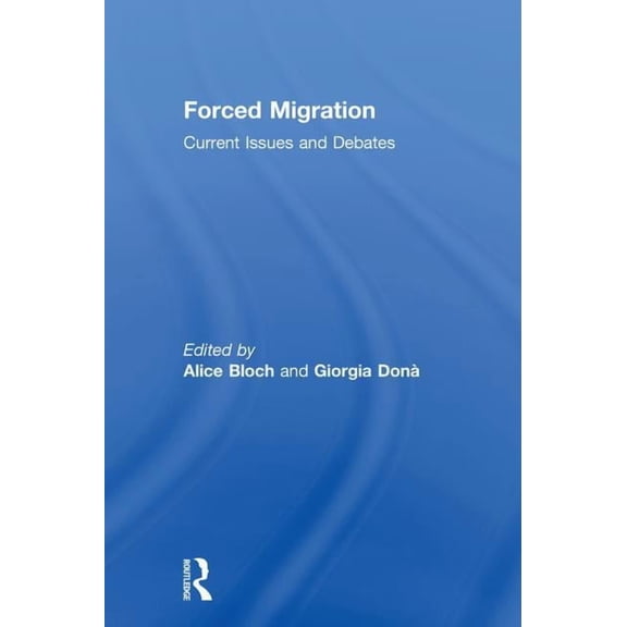 Forced Migration: Current Issues and Debates, (Hardcover)