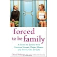 thumbnail image 1 of Pre-Owned Forced to Be Family: A Guide for Living with Sinister Sisters, Drama Mamas, and Infuriating In-Laws (Hardcover) 0470049995 9780470049990, 1 of 1