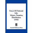 thumbnail image 1 of Forces Of National Life : Money, Taxation, Distribution (1916) (Paperback), 1 of 1