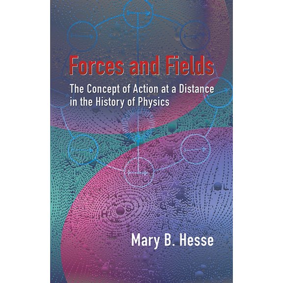 Forces and Fields: The Concept of Action at a Distance in the History of Physics, (Paperback)