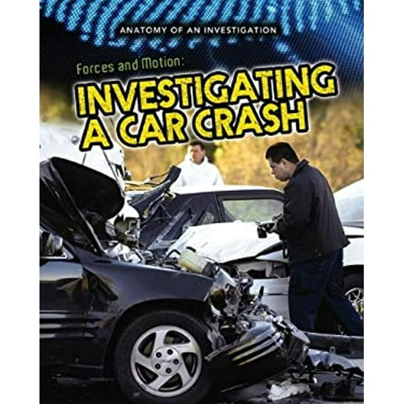 Pre-Owned Forces and Motion : Investigating a Car Crash (Paperback) 9781432976088