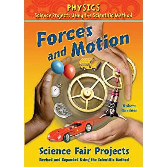 Pre-Owned Forces and Motion Science Fair Projects, Using the Scientific Method (Library Binding) 0766034151 9780766034150