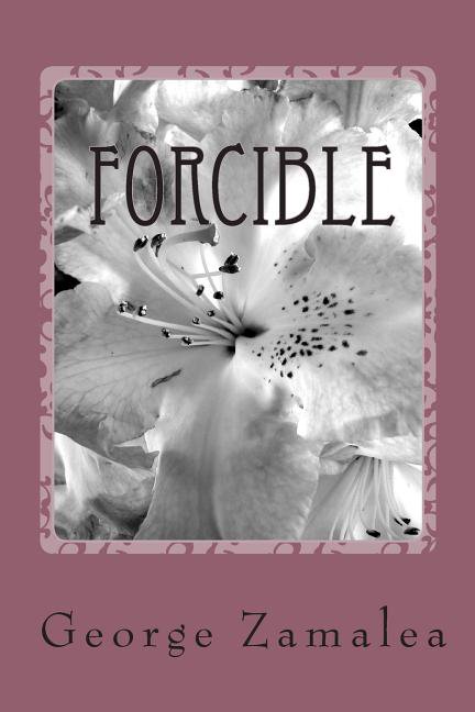 Forcible: Life Is All Love Will Take All Away