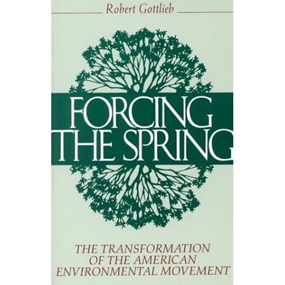 Pre-Owned Forcing the Spring: The Transformation Of The American Environmental Movement (Paperback) 1559631228 9781559631228