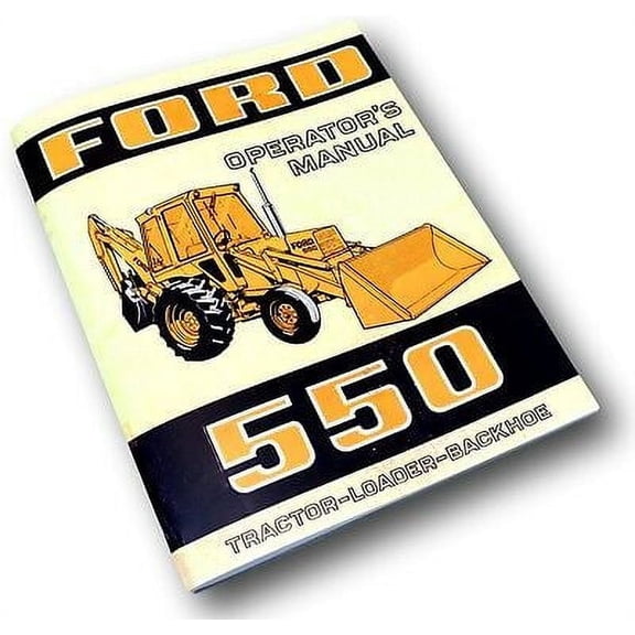 Ford 550 Tractor Loader Backhoe Owners Operators Maintenance Manual Diesel