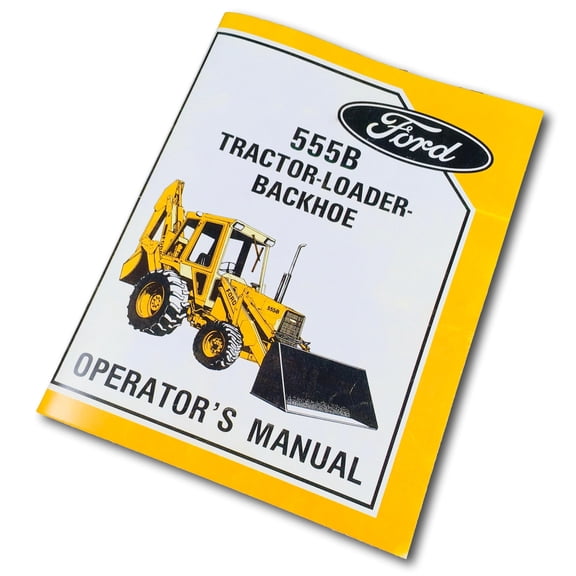 Ford 555B Tractor Loader Backhoe Operators Owners Manual Maintenance Operation
