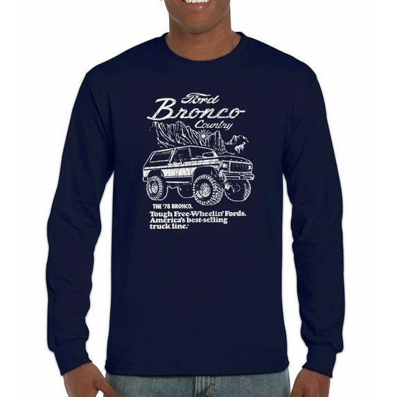 Ford Bronco Country Tough Free Wheeling 1978 Long Sleeve T-shirt Vintage Truck Fan 4x4 Off Road Classic Car Show