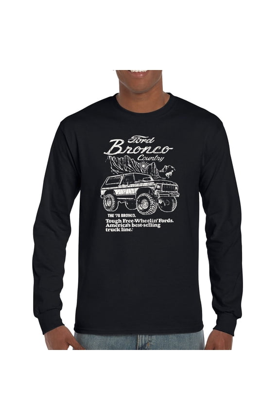 Ford Bronco Country Tough Free Wheeling 1978 Long Sleeve T-shirt Vintage Truck Fan 4x4 Off Road Classic Car Show