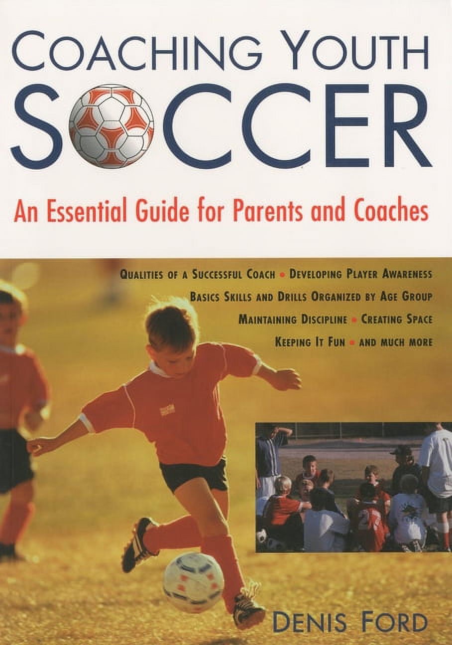Ford, Denis Coaching Youth Soccer : An Essential Guide for Parents and Coaches - image 1 of 1
