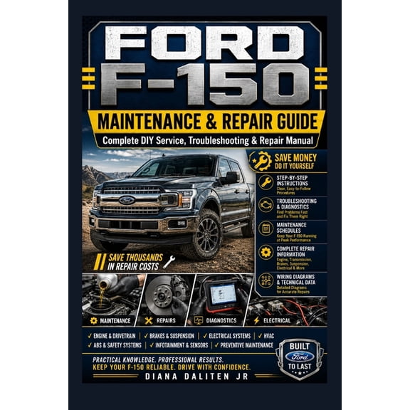 Ford F150 Maintenance & Repair Guide: Complete DIY Service, Troubleshooting & Repair Manual, (Paperback)