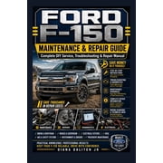 Ford F150 Maintenance & Repair Guide Complete DIY Service, Troubleshooting & Repair Manual, Paperback
