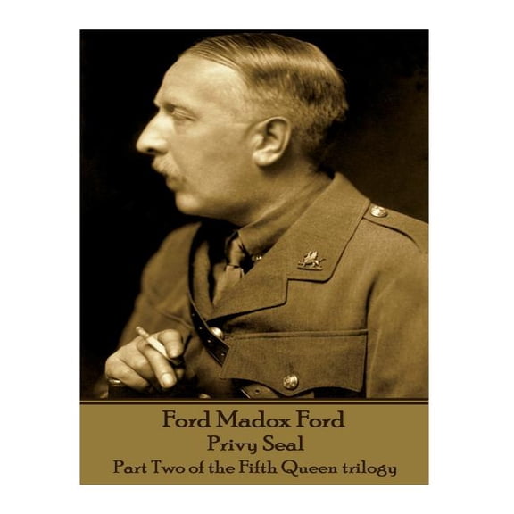 Ford Madox Ford - Privy Seal : Part Two of the Fifth Queen trilogy (Paperback)