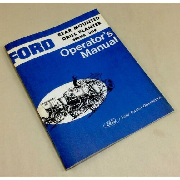 Ford Rear Mounted Drill Planter Series 309 Operators Owners Manual 2, 4, & 6 Row