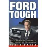 Ford Tough Bill Ford and the Battle to Rebuild Americas Automaker, Hardcover