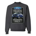 thumbnail image 1 of Ford Truck Parking Only Sign Gift for Owners of Ford Trucks | Mens Cars and Trucks Crewneck Graphic Sweatshirt, Charcoal, Medium, 1 of 3