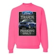 thumbnail image 1 of Ford Truck Parking Only Sign Gift for Owners of Ford Trucks | Mens Cars and Trucks Crewneck Graphic Sweatshirt, Neon Pink, X-Large, 1 of 3