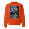 thumbnail image 1 of Ford Truck Parking Only Sign Gift for Owners of Ford Trucks | Mens Cars and Trucks Crewneck Graphic Sweatshirt, Orange, Small, 1 of 3