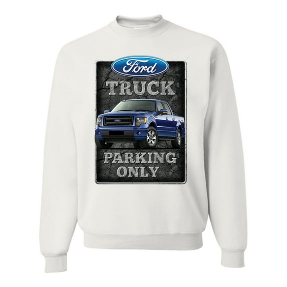 Ford Truck Parking Only Sign Gift for Owners of Ford Trucks | Mens Cars and Trucks Crewneck Graphic Sweatshirt, White, X-Large