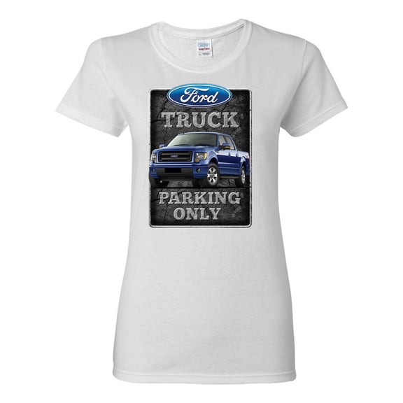 Ford Truck Parking Only Sign Gift for Owners of Ford Trucks | Womens Cars and Trucks Graphic T-Shirt, White, Small