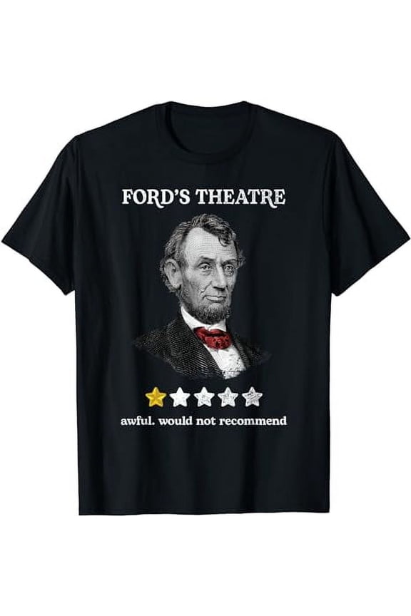 Ford's Theater Presidential History Abe Lincoln Funny T-Shirt
