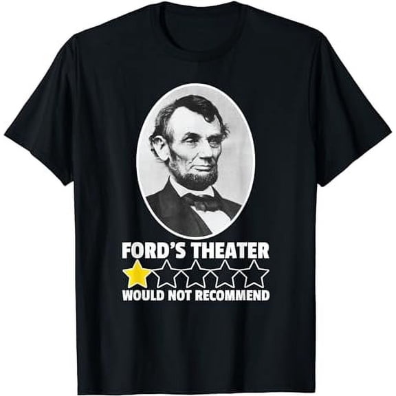 Ford's Theater Would Not Recommend 1-Star Abraham Lincoln T-Shirt