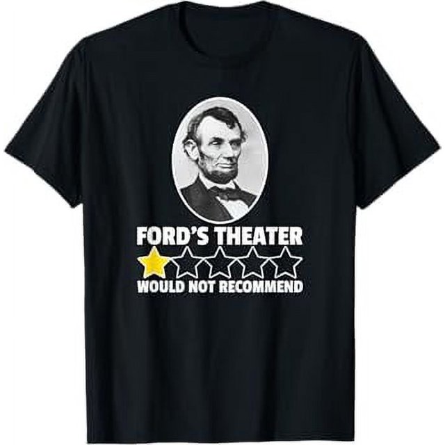 Ford's Theater Would Not Abraham Lincoln TShirt