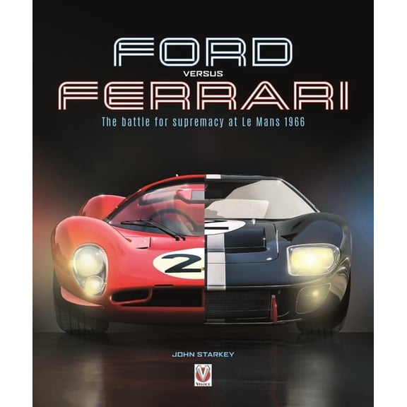 Ford Versus Ferrari: The Battle for Supremacy at Le Mans 1966, (Paperback)