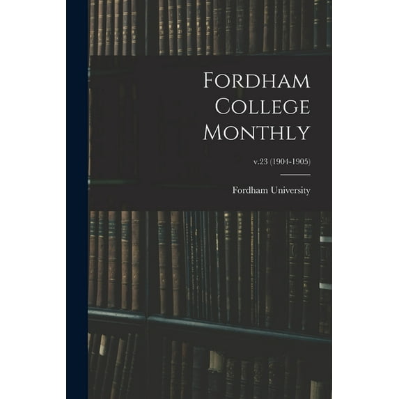 Fordham College Monthly; v.23 (1904-1905), (Paperback)