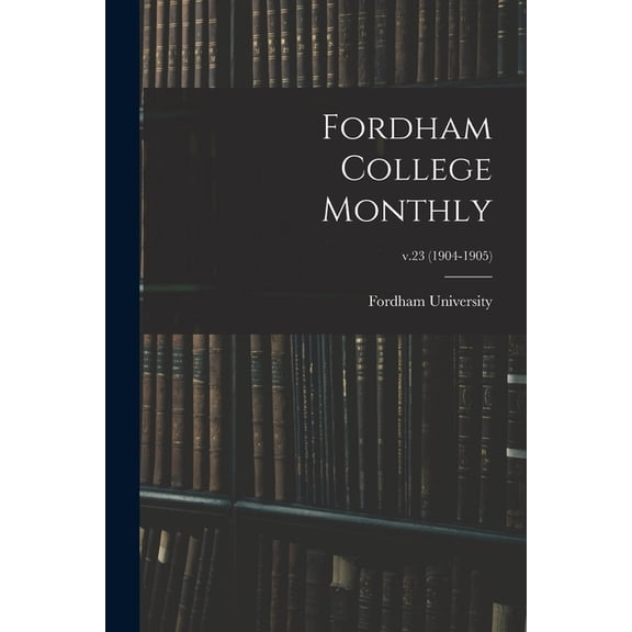 Fordham College Monthly; v.23 (1904-1905), (Paperback)