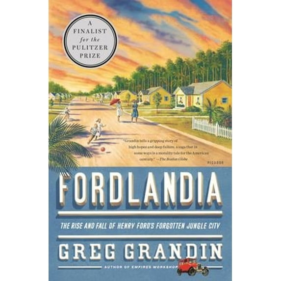 Pre-Owned Fordlandia: The Rise and Fall of Henry Ford's Forgotten Jungle City (Paperback) 0312429622 9780312429621