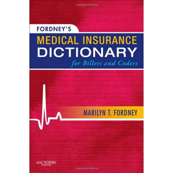 Pre-Owned Fordney's Medical Insurance Dictionary for Billers and Coders (Paperback) 1437700268 9781437700268