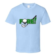 Fore Golf T-shirt   Funny Golf Tee For Golfers & Enthusiasts On The Green T Shirt