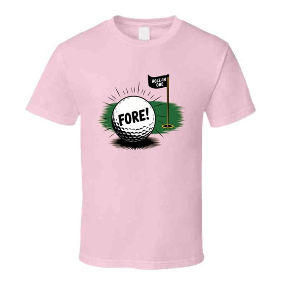Fore Hole In One T-shirt – Funny Golf T-shirt For Golfers & Caddie Fans T Shirt