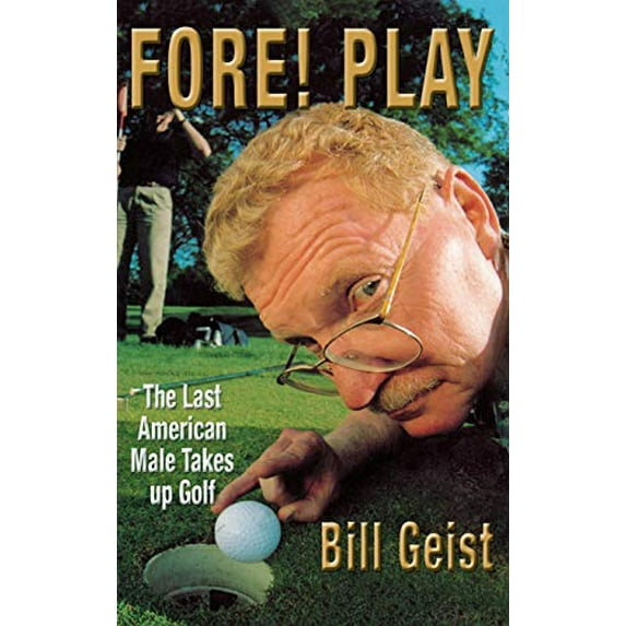 Pre-Owned Fore! Play: The Last American Male Takes Up Golf (Hardcover) 0446527637 9780446527637