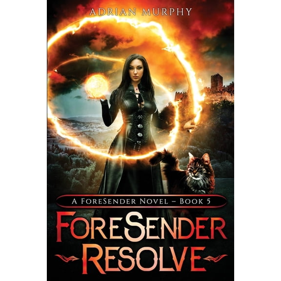The Foresender Chronicles Fantasy/Sci-Fi ForeSender Resolve: A Fantasy Action Adventure, Book 5, (Paperback)