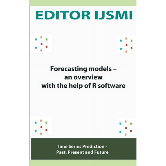 Forecasting Models - an Overview With The Help Of R Software, (Paperback)