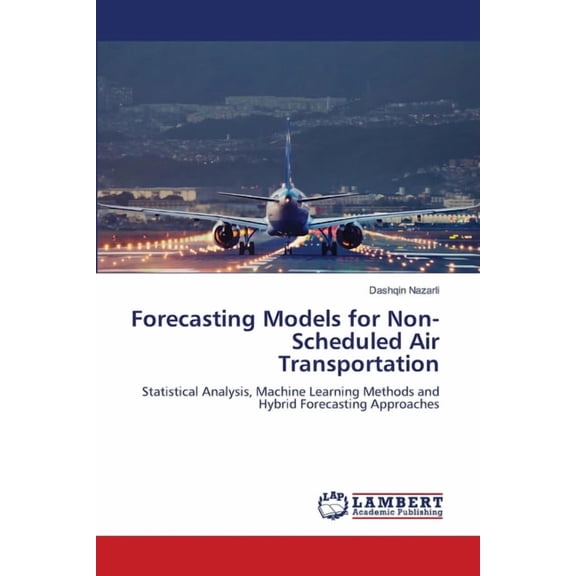 Forecasting Models for Non-Scheduled Air Transportation, (Paperback)