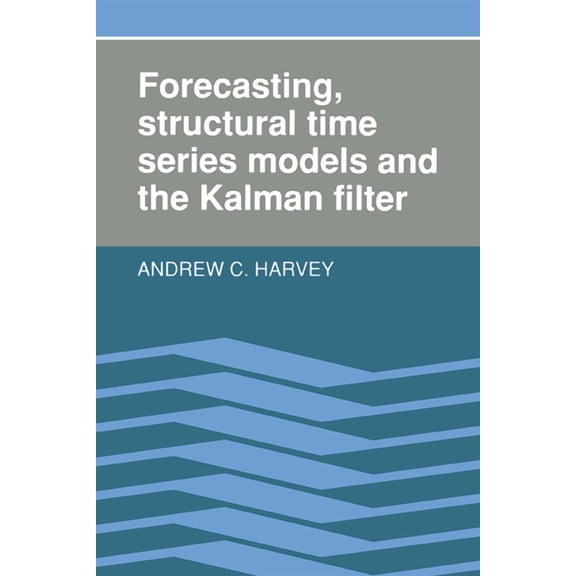 Forecasting, Structural Time Series Models and the Kalman Filter, (Paperback)