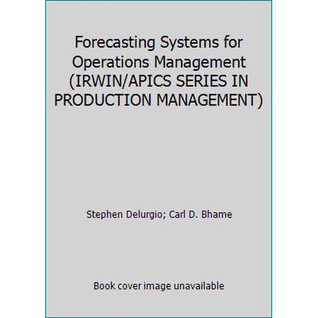 Forecasting Systems for Operations Management (IRWIN/APICS SERIES IN PRODUCTION MANAGEMENT) [Hardcover - Used]