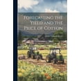thumbnail image 1 of Forecasting the Yield and the Price of Cotton (Paperback), 1 of 1