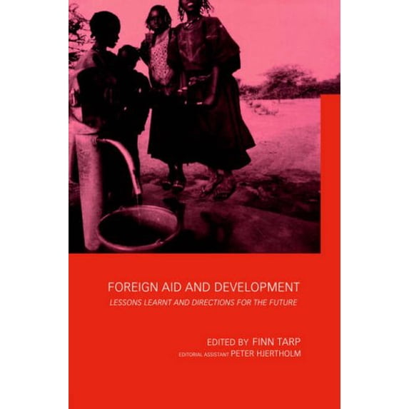 Pre-Owned Foreign Aid and Development: Lessons Learnt and Directions for the Future (Paperback 9780415233637) by Finn Tarp