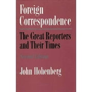 Pre-Owned Foreign Correspondence: The Great Reporters and Their Times, Second Edition (Paperback) 0815603142 9780815603146