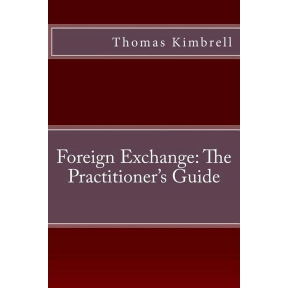 Foreign Exchange: The Practitioner's Guide, (Paperback)