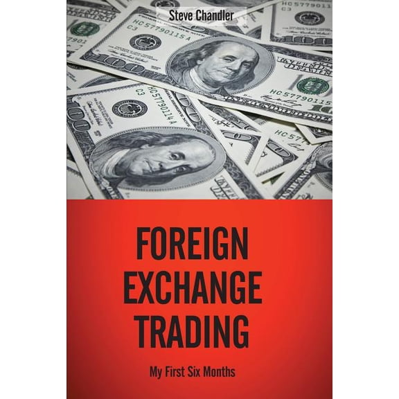 Foreign Exchange Trading : My First Six Months (Paperback)