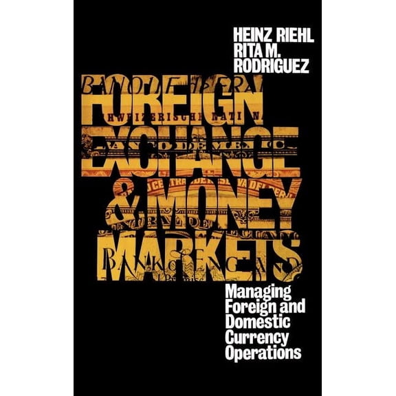 Foreign Exchange and Money Markets: Managing Foreign and Domestic Currency Operations, (Hardcover)