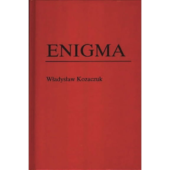 Foreign Intelligence Book Enigma: How the German Machine Cipher Was Broken, and How It Was Read by the Allies in World War Two, (Hardcover)